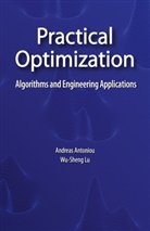 Andrea Antoniou, Andreas Antoniou, Wu-Sheng Lu - Practical Optimization