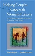 Kare Kayser, Karen Kayser, Jennifer L Scott, Jennifer L. Scott - Helping Couples Cope with Women's Cancers