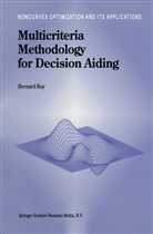 B Roy, B. Roy, Bernard Roy - Multicriteria Methodology for Decision Aiding