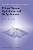 Yu Gang, Gang Yu, Gang Yu, Pano Kouvelis, Panos Kouvelis, Gang Yu - Robust Discrete Optimization and Its Applications