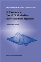 Christodoulos A Floudas, Christodoulos A. Floudas - Deterministic Global Optimization: Theory, Methods and Applications