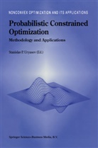 S. Uryasev, Stan Uryasev, Stanisla Uryasev, Stanislav Uryasev, Stanislav P. Uryasev - Probabilistic Constrained Optimization