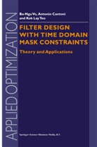 Ba-Ngu V, Ba-Ngu Vo, Ba-Ngu Vo, Antoni Cantoni, Antonio Cantoni, Teo Lay Kok... - Filter Design With Time Domain Mask Constraints: Theory and Applications