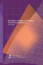 John B Miller, John B. Miller - Principles of Public and Private Infrastructure Delivery