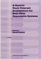 Davi Powell, David Powell - A Generic Fault-Tolerant Architecture for Real-Time Dependable Systems