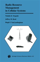 Jeffrey Reed, Jeffrey H Reed, Jeffrey H. Reed, Nishith Tripathi, Nishith D Tripathi, Nishith D. Tripathi... - Radio Resource Management in Cellular Systems