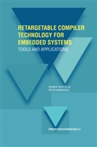 Raine Leupers, Rainer Leupers, Peter Marwedel - Retargetable Compiler Technology for Embedded Systems