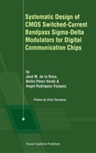 Belén Pérez-Verdú, Angel Rodríguez-Vázquez, José M. de la Rosa, C. Toumazou, José M. de la Rosa, Belé Pérez-Verdú... - Systematic Design of CMOS Switched-Current Bandpass Sigma-Delta Modulators for Digital Communication Chips