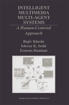 Ernesto Damiani, Raji Khosla, Rajiv Khosla, Ishwar Sethi, Ishwar K Sethi, Ishwar K. Sethi - Intelligent Multimedia Multi-Agent Systems