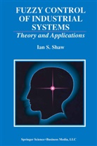 Ian S Shaw, Ian S. Shaw, Ian Stephan Shaw - Fuzzy Control of Industrial Systems
