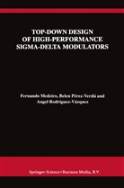 Fernand Medeiro, Fernando Medeiro, Belé Pérez Verdú, Belén Pérez Verdú, Angel Pérez-Verdú, Belén Pérez-Verdú... - Top-Down Design of High-Performance Sigma-Delta Modulators