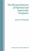 Amos R Omondi, Amos R. Omondi - The Microarchitecture of Pipelined and Superscalar Computers
