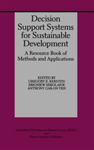 Anthony Gar-On Yeh, Gregory (Grzegorz) E. Kersten, Gregory E. Kersten, Gregory Grzegorz E. Kersten, Zbignie Mikolajuk, Zbigniew Mikolajuk... - Decision Support Systems for Sustainable Development