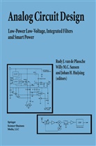 Johan Huijsing, Johan H. Huijsing, Will M C Sansen, Willy M C Sansen, Rudy J. Van De Plassche, Willy Sansen... - Analog Circuit Design