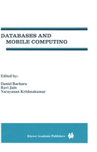Daniel Barbara, Daniel Barbará, Rav Jain, Ravi Jain, N Krishnakumar, N. Krishnakumar... - Databases and Mobile Computing
