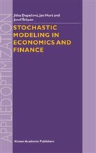 Jitk Dupacova, Jitka Dupacova, Jitka Dupacová, Hurt, J Hurt, J. Hurt... - Stochastic Modeling in Economics and Finance