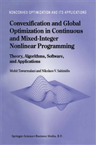 Nikolaos Sahinidis, Nikolaos V Sahinidis, Nikolaos V. Sahinidis, M. Tawarmalani, Mohi Tawarmalani, Mohit Tawarmalani - Convexification and Global Optimization in Continuous and Mixed-Integer Nonlinear Programming