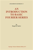 S. K. Suslov, S.K. Suslov, Sergei Suslov, Sergei K. Suslov - An Introduction to Basic Fourier Series