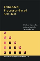 Dimitri Gizopoulos, Dimitris Gizopoulos, Paschalis, A Paschalis, A. Paschalis, Antonis Paschalis... - Embedded Processor-Based Self-Test