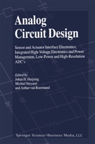 Arthur H M van Roermund, J. H. Huijsing, Johan Huijsing, Johan H. Huijsing, Arthur H. M. Roermund, Arthur H. M. Van Roermund... - Analog Circuit Design