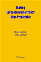 Andre Schmidt, André Schmidt, Stefa Voigt, Stefan Voigt - Making European Merger Policy More Predictable
