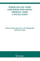 Federic Bruccoleri, Federico Bruccoleri, Eri Klumperink, Eric Klumperink, Eric A. M. Klumperink, Eric A.M. Klumperink... - Wideband Low Noise Amplifiers Exploiting Thermal Noise Cancellation