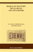 Yve Geerts, Yves Geerts, Willy M. C. Sansen, Willy Sansen, Willy M Sansen, Willy M. C. Sansen... - Design of Multi-Bit Delta-Sigma A/D Converters