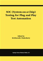 Krishnendu Chakrabarty, Krishnend Chakrabarty, Krishnendu Chakrabarty - SOC (System-on-a-Chip) Testing for Plug and Play Test Automation