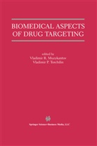 Vladimir Muzykantov, Vladimir R. Muzykantov, P Torchilin, P Torchilin, Vladimi R Muzykantov, Vladimir R Muzykantov... - Biomedical Aspects of Drug Targeting