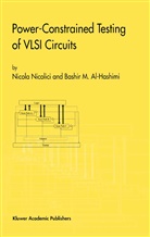 Bashir M Al-Hashimi, Bashir M. Al-Hashimi, Bashir M. Al- Hashimi, Nicol Nicolici, Nicola Nicolici - Power-Constrained Testing of VLSI Circuits