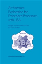 Andrea Hoffmann, Andreas Hoffmann, Rainer Leupers, Heinric Meyr, Heinrich Meyr - Architecture Exploration for Embedded Processors with LISA