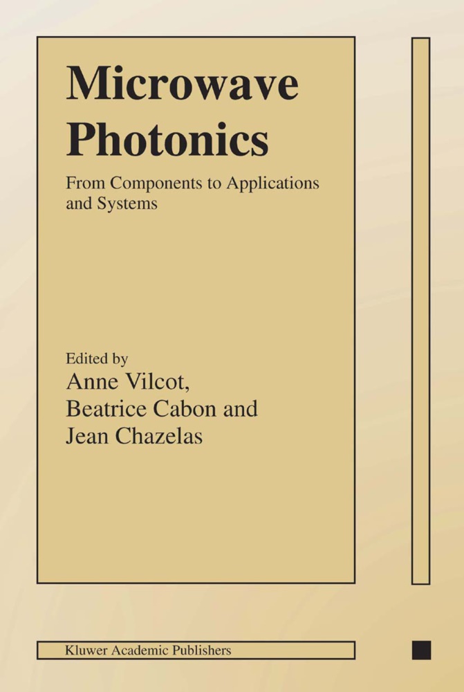 Béatric Cabon, Béatrice Cabon, Jean Chazelas, Anne Vilcot - Microwave Photonics - from Components to Applications and Systems