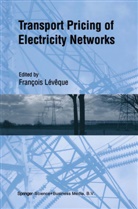 François Lévêque, Francois Leveque, Francosi Leveque, Françoi Lévêque, François Lévêque, Francosi Lévêque - Transport Pricing of Electricity Networks