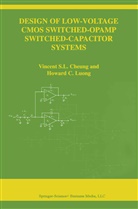 Vincent S Cheung, Vincent S L Cheung, Vincent S. L. Cheung, Vincent S.L. Cheung, Howard Cam H Luong, Howard Cam H. Luong... - Design of Low-Voltage CMOS Switched-Opamp Switched-Capacitor Systems