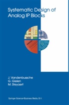 G. Gielen, George Gielen, Georges Gielen, Georges G. E. Gielen, M. Steyaert, Michi Steyaert... - Systematic Design of Analog IP Blocks
