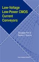 Giusepp Ferri, Giuseppe Ferri, Nicola C Guerrini, Nicola C. Guerrini - Low-Voltage Low-Power CMOS Current Conveyors