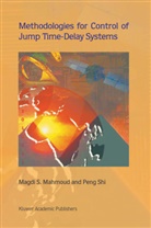 Magdi Mahmoud, Magdi S Mahmoud, Magdi S. Mahmoud, Peng Shi, Peng Shi, Peng Shi - Methodologies for Control of Jump Time-Delay Systems