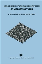 M. O. Lai, J Li, J M Li, J. M. Li, J.M. Li, Li L... - Image-Based Fractal Description of Microstructures