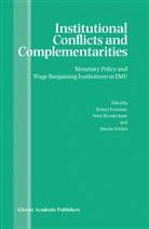 Robert Franzese, Robert J Franzese, Robert J. Franzese, Robert J Franzese Jr, Pete Mooslechner, Peter Mooslechner... - Institutional Conflicts and Complementarities