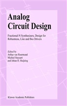 Johan Huijsing, Johan H. Huijsing, Arthur H. M. Van Roermund, Arthur H.M. van Roermund, Arthur van Roermund, Michie Steyaert... - Analog Circuit Design