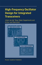 Diete Kasperkovitz, Dieter Kasperkovitz, Arthur H. M. Roermund, Arthur H. M. Van Roermund, J. Tang, J. Van Der Tang... - High-Frequency Oscillator Design for Integrated Transceivers