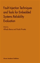 Alfred Benso, Alfredo Benso, Prinetto, Prinetto, Paolo Prinetto - Fault Injection Techniques and Tools for Embedded Systems Reliability Evaluation