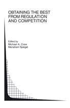 Michae A Crew, Michael A Crew, Michael A. Crew, Spiegel, Spiegel, Menahem Spiegel - Obtaining the best from Regulation and Competition