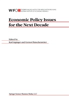Kar Aiginger, Karl Aiginger, Hutschenreiter, Hutschenreiter, G. Hutschenreiter, Gernot Hutschenreiter - Economic Policy Issues for the Next Decade