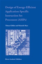 Tilma Glökler, Tilman Glökler, Heinrich Meyr - Design of Energy-Efficient Application-Specific Instruction Set Processors