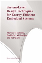 Bashir Al-Hashimi, Bashir M Al-Hashimi, Bashir M. Al-Hashimi, Petru Eles, Bashir M. Al- Hashimi, Marcus Schmitz... - System-Level Design Techniques for Energy-Efficient Embedded Systems