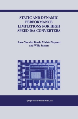 Anne van den Bosch, Will Sansen, Willy Sansen, Willy M. C. Sansen, Willy M.C. Sansen, … - Static and Dynamic Performance Limitations for High Speed D/A Converters