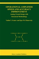 Igor M Filanovsky, Igor M. Filanovsky, Vadim Ivanov, Vadim V Ivanov, Vadim V. Ivanov - Operational Amplifier Speed and Accuracy Improvement