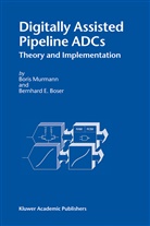 Bernhard E Boser, Bernhard E. Boser, Bori Murmann, Boris Murmann - Digitally Assisted Pipeline ADCs