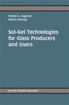 Michel Aegerter, Michel A Aegerter, Michel A. Aegerter, Michel Andre Aegerter, Miche Andre Aegerter, Michel Andre Aegerter... - Sol-Gel Technologies for Glass Producers and Users
